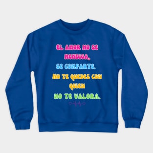 ¿Cansado de mendigar amor? ¡No más!  😍💪 Crewneck Sweatshirt